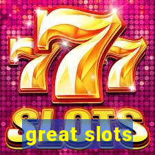 great slots